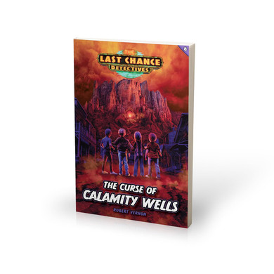The Curse of Calamity Wells: Last Chance Detectives #8