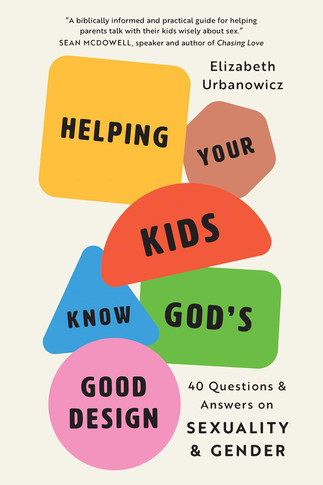 Helping Your Kids Know God's Good Design Front Cover