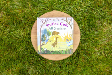Praise God, All Creatures: A Doxology for Children Front Cover