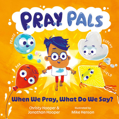 P.R.A.Y. Pals: When We Pray, What Do We Say? Front Cover
