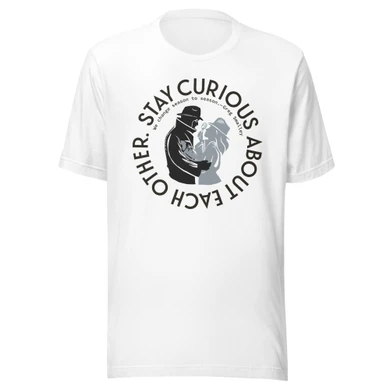 Crazy Little Thing Called Marriage – Stay Curious About Each Other Unisex T-Shirt - White
