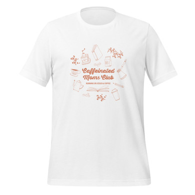 Practice Makes Parent – Caffeinated Moms Club T-Shirt - White
