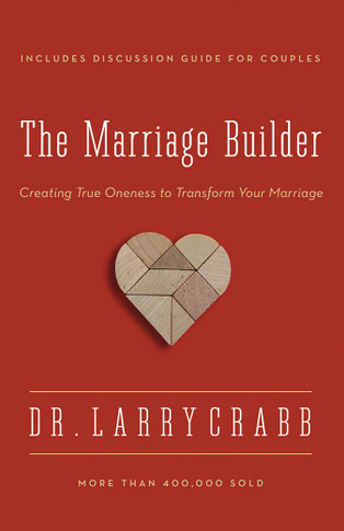 The Marriage Builder: Creating True Oneness to Transform Your Marriage (Enlarged)