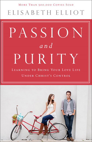 Passion and Purity: Learning to Bring Your Love Life Under Christ's Control (Repackaged) (2ND ed.)