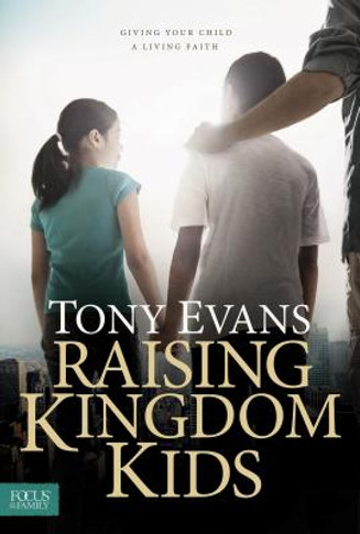Raising Kingdom Kids: Giving Your Child a Living Faith (Hardcover)