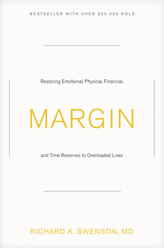 Margin: Restoring Emotional, Physical, Financial, and Time Reserves to Overloaded Lives