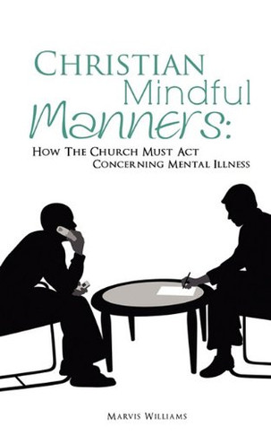 Christian Mindful Manners: How The Church Must Act Concerning Mental Illness