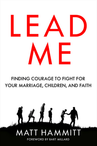 Lead Me: Finding Courage to Fight for Your Marriage, Children, and Faith