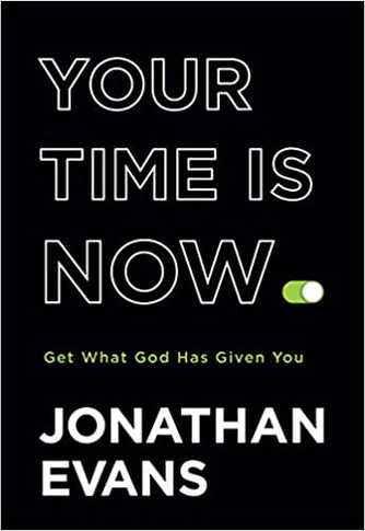 Your Time Is Now: Get What God Has Given You