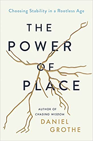 The Power of Place: Choosing Stability in a Rootless Age