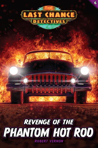 Revenge of the Phantom Hot Rod (The Last Chance Detectives #6)