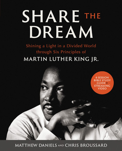 Share the Dream Bible Study Guide Plus Streaming Video: Shining a Light in a Divided World Through Six Principles of Martin Luther King Jr.