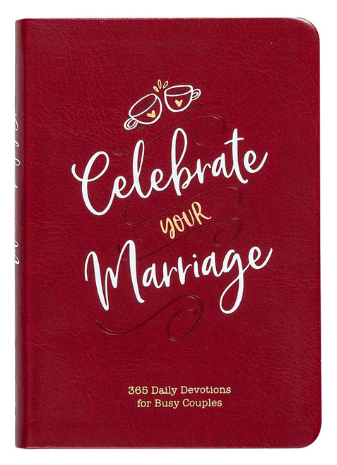 Celebrate Your Marriage: 365 Daily Devotions for Busy Couples