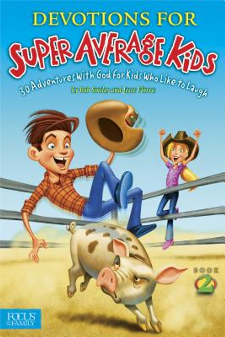 Devotions for Super Average Kids, Book 2: 30 Adventures with God for Kids Who Like to Laugh Devotions for Super Average Kids, Book 2: 30 Adventures with God for Kids Who Like to Laugh