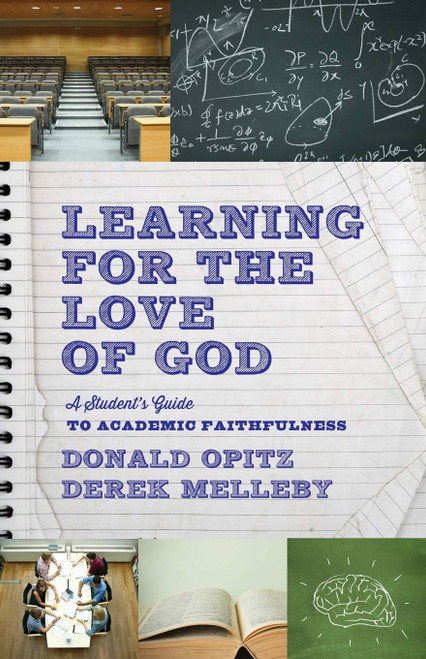 Learning for the Love of God: A Student's Guide to Academic Faithfulness (2ND ed.)