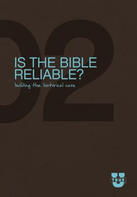 TrueU #2: Is the Bible Reliable?: Building the Historical Case