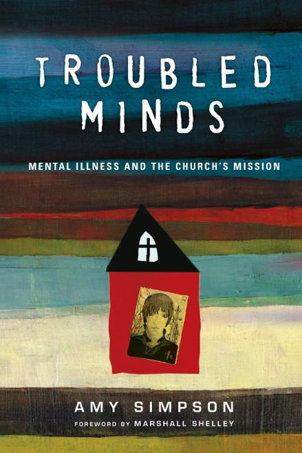 Troubled Minds: Mental Illness and the Church's Mission