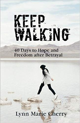 Keep Walking: 40 Days to Hope and Freedom After Betrayal