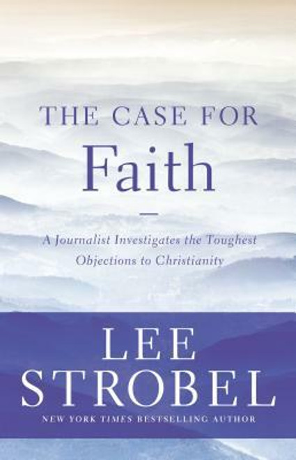 The Case for Faith: A Journalist Investigates the Toughest Objections to Christianity