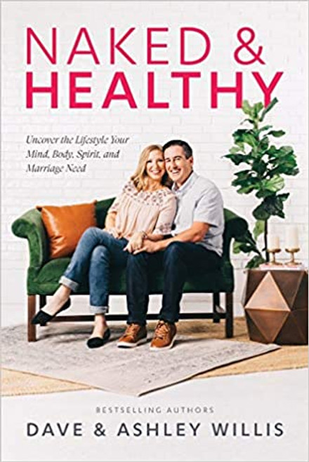 Naked & Healthy: Uncover the Lifestyle Your Mind, Body, Spirit, and Marriage Need