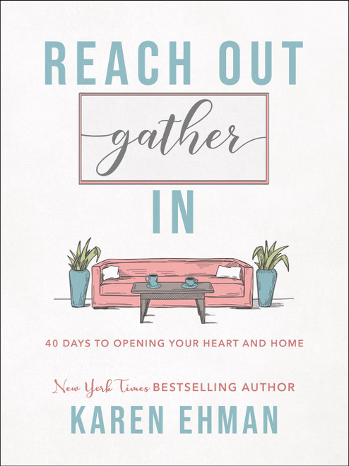 Reach Out, Gather in: 40 Days to Opening Your Heart and Home