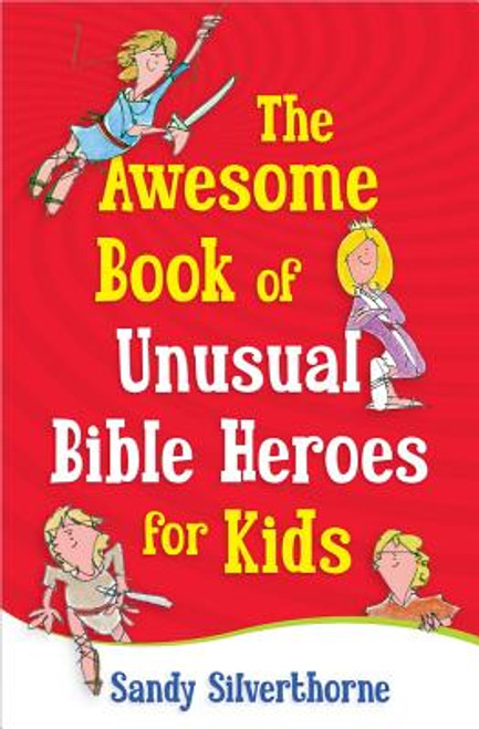 The Awesome Book of Unusual Bible Heroes for Kids