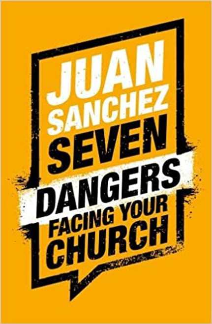 Seven Dangers Facing Your Church