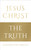 Jesus Christ - The Truth