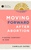 Moving Forward After Abortion: Finding Comfort in God (Ask the Christian Counselor) (1ST ed.)