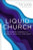 Liquid Church: 6 Powerful Currents to Saturate Your City for Christ