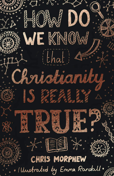 How Do We Know That Christianity Is Really True? (Big Questions) How Do We Know That Christianity Is Really True? (Big Questions)