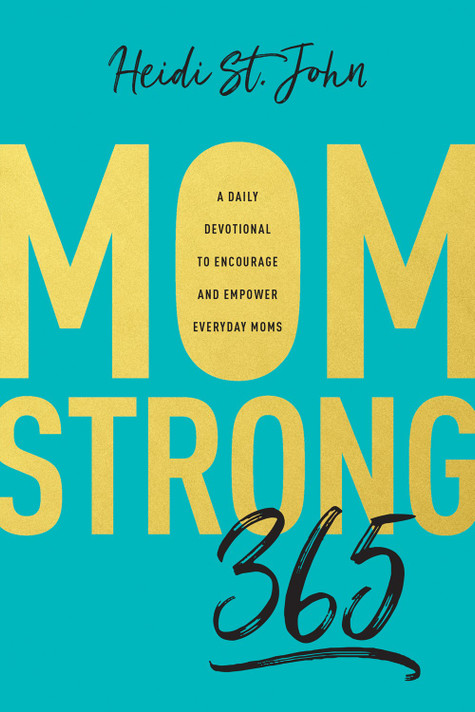 Momstrong 365: A Daily Devotional to Encourage and Empower Everyday Moms Momstrong 365: A Daily Devotional to Encourage and Empower Everyday Moms