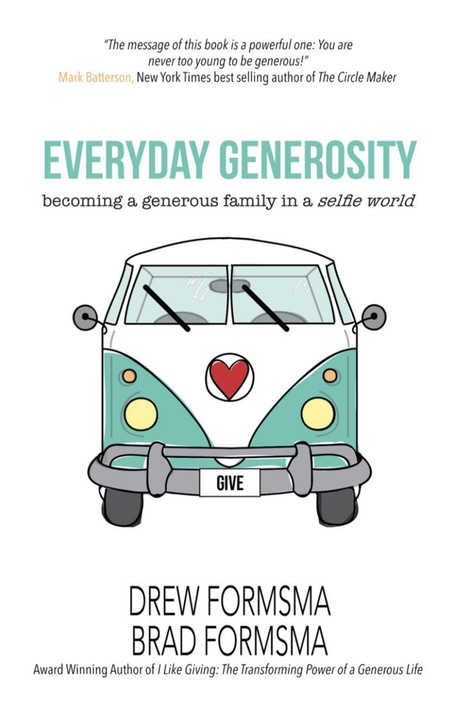 Everyday Generosity: Becoming a Generous Family in a Selfie World Everyday Generosity: Becoming a Generous Family in a Selfie World