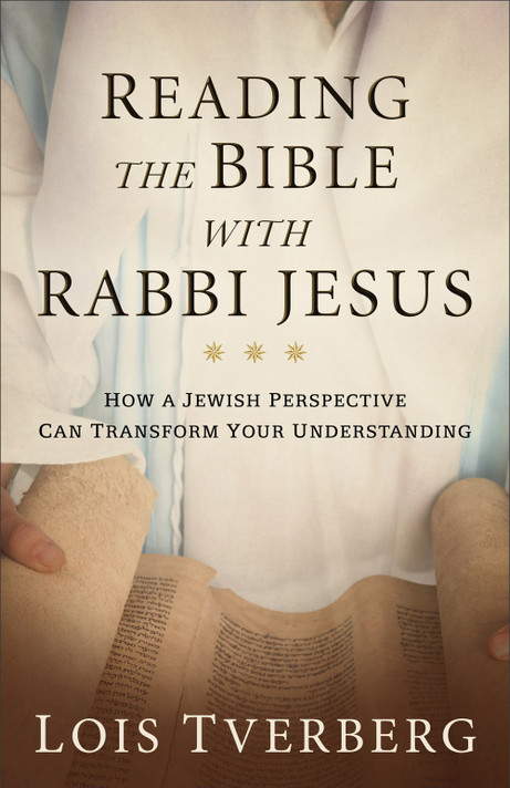 Reading the Bible with Rabbi Jesus: How a Jewish Perspective Can Transform Your Understanding Reading the Bible with Rabbi Jesus: How a Jewish Perspective Can Transform Your Understanding