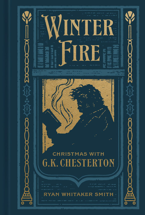 Winter Fire: Christmas with G.K. Chesterton Winter Fire: Christmas with G.K. Chesterton