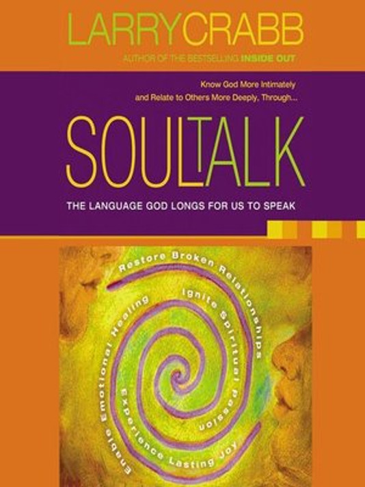 Soul Talk: The Language God Longs for Us to Speak Soul Talk: The Language God Longs for Us to Speak