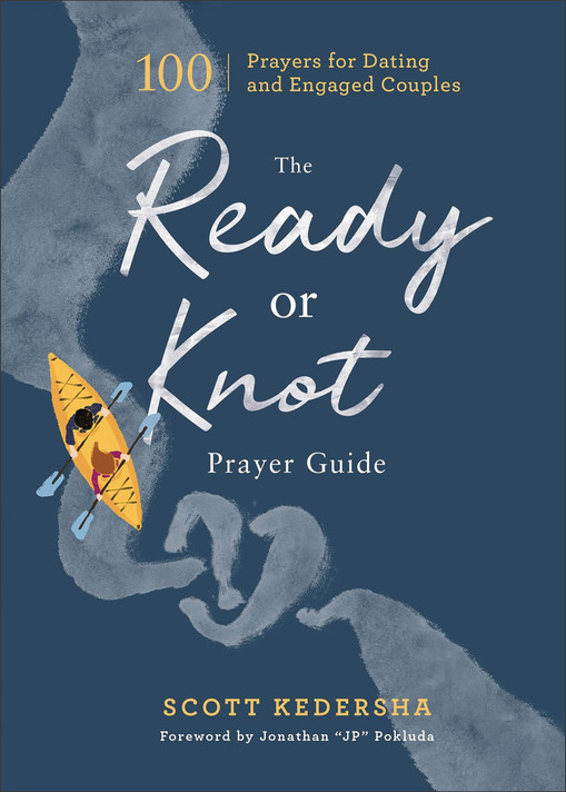 The Ready or Knot Prayer Guide: 100 Prayers for Dating and Engaged Couples The Ready or Knot Prayer Guide: 100 Prayers for Dating and Engaged Couples