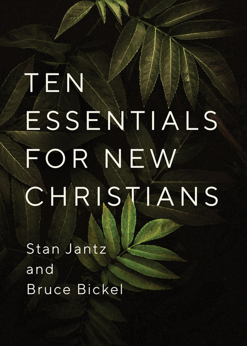 Ten Essentials for New Christians Ten Essentials for New Christians