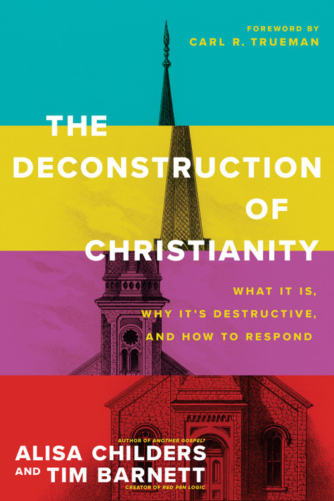 The Deconstruction of Christianity: What It Is, Why It's Destructive, and How to Respond The Deconstruction of Christianity: What It Is, Why It's Destructive, and How to Respond