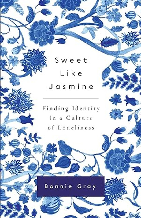 Sweet Like Jasmine: Finding Identity in a Culture of Loneliness Sweet Like Jasmine: Finding Identity in a Culture of Loneliness