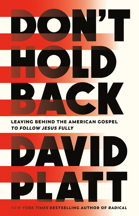 Don't Hold Back: Leaving Behind the American Gospel to Follow Jesus Fully (Paperback) Don't Hold Back: Leaving Behind the American Gospel to Follow Jesus Fully (Paperback)