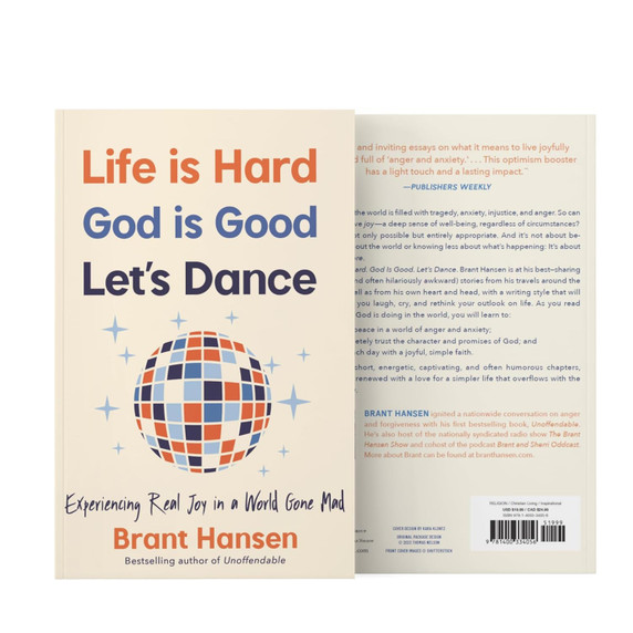 Life Is Hard. God Is Good. Let's Dance.: Experiencing Real Joy in a World Gone Mad Life Is Hard. God Is Good. Let's Dance.: Experiencing Real Joy in a World Gone Mad