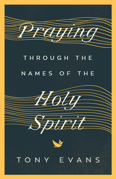 Praying Through the Names of the Holy Spirit Praying Through the Names of the Holy Spirit