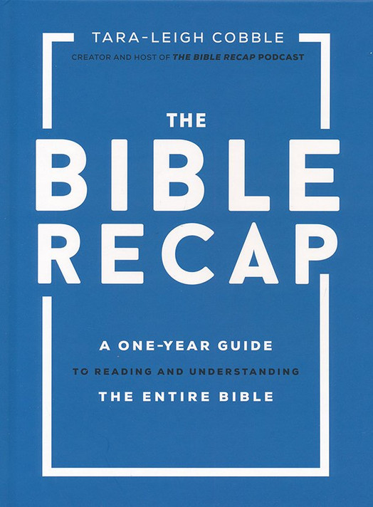The Bible Recap: A One-Year Guide to Reading and Understanding the Entire Bible The Bible Recap: A One-Year Guide to Reading and Understanding the Entire Bible