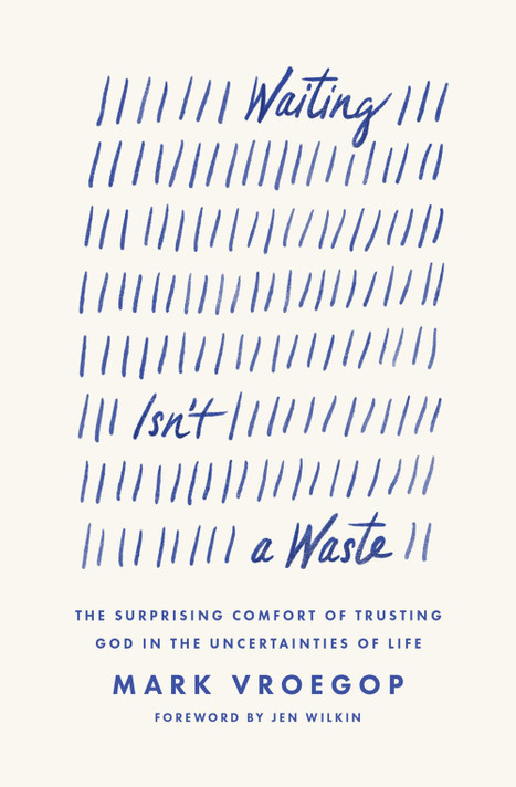 Waiting Isn't a Waste: The Surprising Comfort of Trusting God in the Uncertainties of Life Waiting Isn't a Waste: The Surprising Comfort of Trusting God in the Uncertainties of Life