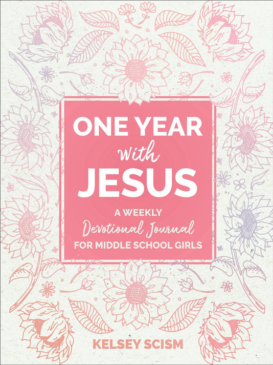 One Year with Jesus: A Weekly Devotional Journal for Middle School Girls One Year with Jesus: A Weekly Devotional Journal for Middle School Girls