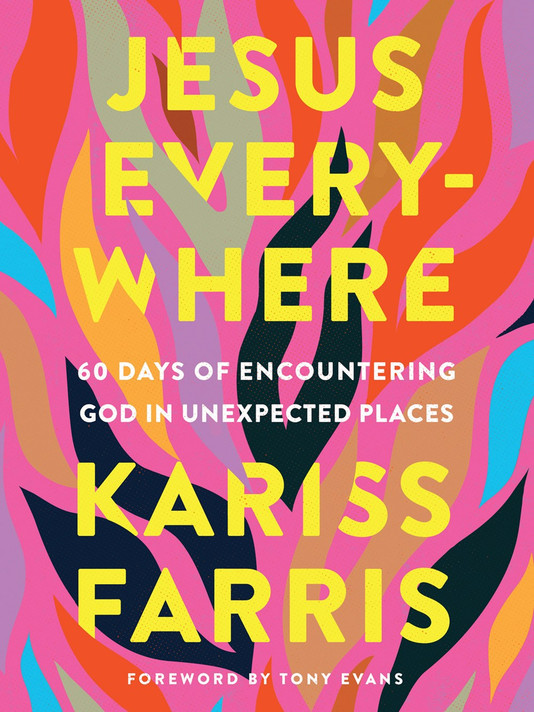 Jesus Everywhere: 60 Days of Encountering God in Unexpected Places Jesus Everywhere: 60 Days of Encountering God in Unexpected Places