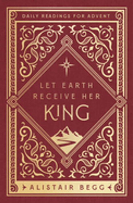 Let Earth Receive Her King: Daily Readings for Advent Let Earth Receive Her King: Daily Readings for Advent
