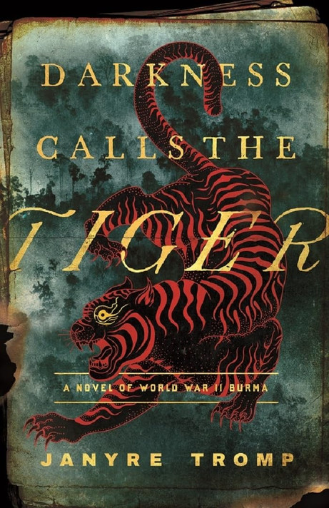 Darkness Calls the Tiger: A Novel of World War II Burma Darkness Calls the Tiger: A Novel of World War II Burma