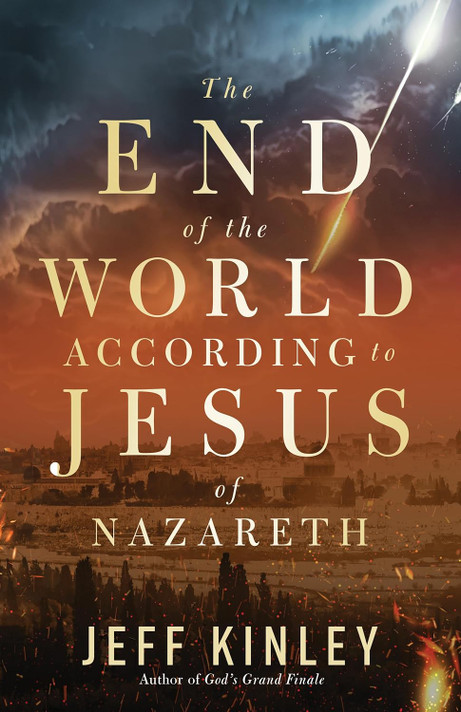 The End of the World According to Jesus of Nazareth The End of the World According to Jesus of Nazareth